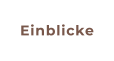 Einblicke