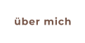 über mich