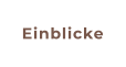 Einblicke